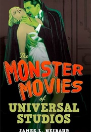 The Monster Movies of Universal Studios (James L. Neibauer)