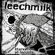 Leechmilk - Starvation of Locusts