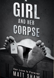 A Girl and Her Corpse (Matt Shaw)