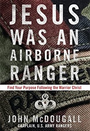 Jesus Was an Airborne Ranger (John Mcdougall)
