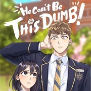 He Can't Be This Dumb