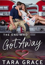 The One Who Got Away (Second Chance Fire Station Book 1) (Tara Grace Ericson)
