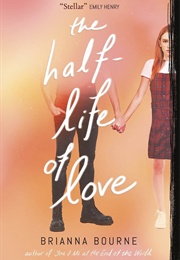 The Half-Life of Love (Brianna Bourne)