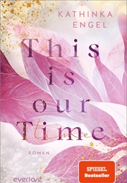 This Is Our Time (Kathinka Engel)