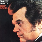 She Needs Someone to Hold Her (When She Cries) - Conway Twitty