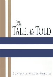 The Tale Not Told (Constance Wilder-Wokoun)
