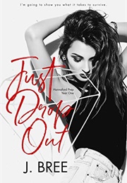 Just Drop Out (J Bree)