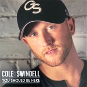 You Should Be Here - Cole Swindell
