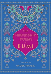 The Friendship Poems of Rumi (Rumi)