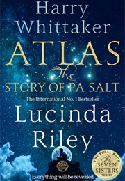 Atlas: The Story of Pa Salt (Lucinda Riley and Harry Whittaker)