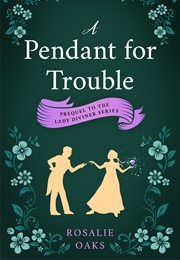 A Pendant for Trouble (Rosalie Oaks)