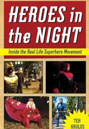 Heroes in the Night: Inside the Real Life Superhero Movement (Tea Krulos)