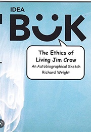 The Ethics of the Living Jim Crow (Richard Wright)