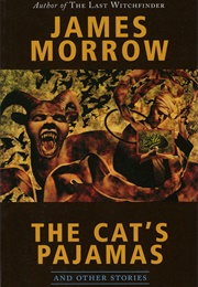 The Cat's Pajamas and Other Stories (James Morrow)