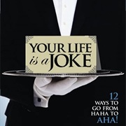 Your Life Is a Joke