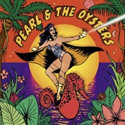 Pearl & the Oysters- Pearl & the Oysters