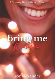 Bring Me Home (Roz Alexander)