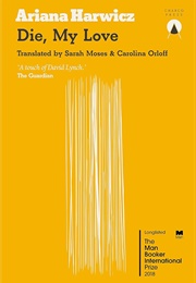 Die, My Love (Ariana Harwicz)