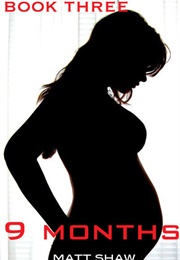 9 Months: Book 3 (Matt Shaw)