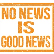No News Is Good News