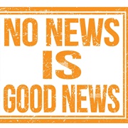No News Is Good News