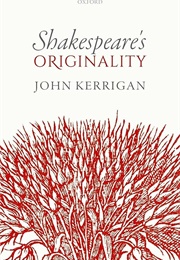 Shakespeare's Originality (John Kerrigan)
