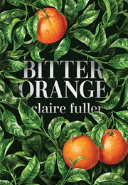 Bitter Orange (Claire Fuller)