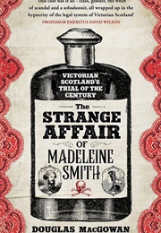 The Strange Affair of Madeleine Smith (Douglas MacGowan)