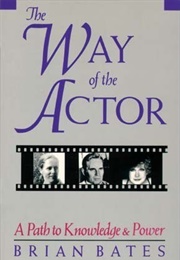 The Way of the Actor: A Path to Knowledge and Power (Brian Bates)