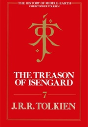 The Treason of Isengard: The History of the Lord of the Rings, Part Two (J.R.R. Tolkien, Christopher Tolkien (Ed.))