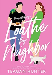 Loathe Thy Neighbor (Teagan Hunter)