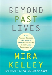 Beyond Past Lives (Mira Kelley)