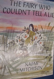 The Fairy Who Couldn't Tell a Lie (Naomi Mitchison)