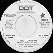 If You Touch Me (You've Got to Love Me) - Joe Stampley