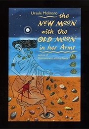 New Moon With the Old Moon in Her Arms (Ursule Molinaro)
