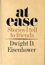 At Ease: Stories I Tell to Friends (Dwight D. Eisenhower)