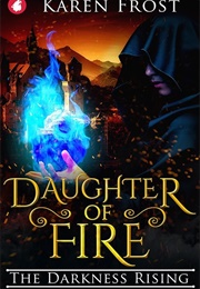 Daughter of Fire: The Darkness Rising (Karen Frost)
