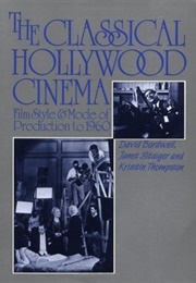 The Classical Hollywood Cinema: Film Style & Mode of Production to 1960 (David Bordwell, Janet Staiger, and Kristin Thompso)