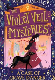 Violet Veil: A Case of Grave Danger (Sophie Cleverly)