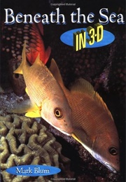 Beneath the Sea in 3-D (Mark Blum)