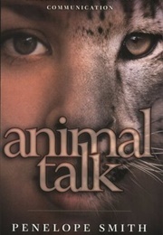 Animal Talk: Interspecies Telepathic Communication (Penelope Smith)