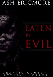 Eaten by Evil (Ash Ericmore)