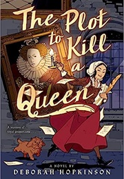 The Plot to Kill a Queen (Deborah Hopkinson)