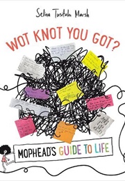 Wot Knot You Got?: Mophead&#39;s Guide to Life (Selina Tusitala Marsh)