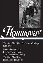 Ernest Hemingway: The Sun Also Rises & Other Writings 1918-1926 (Ernest Hemingway)