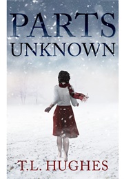 Parts Unknown (T.L. Hughes)
