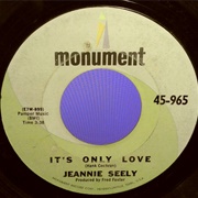 It's Only Love - Jeannie Seely
