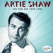 Artie Shaw - &quot;On the Air&quot; 1939-1940