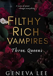 Filthy Rich Vampires: Three Queens (Geneva Lee)