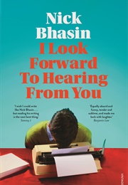 I Look Forward to Hearing From You (Nick Bhasin)